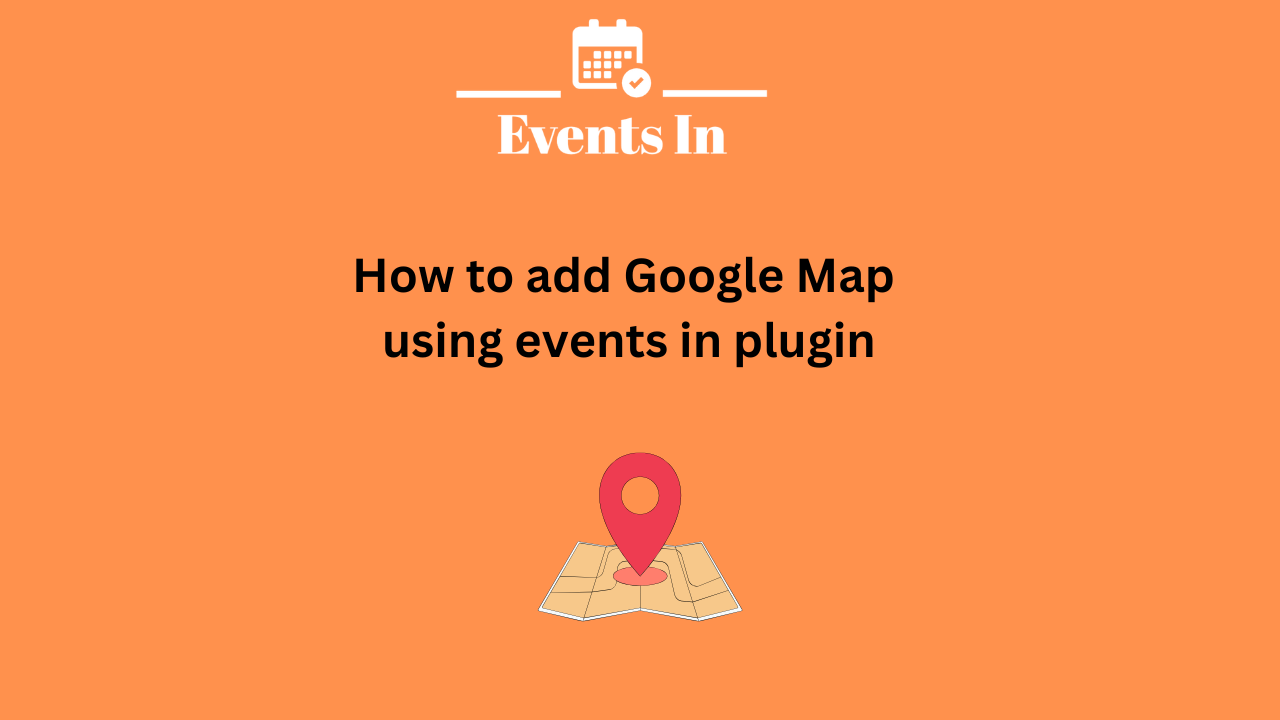 How to Add a Google Map to Your Event Page in Events In WP